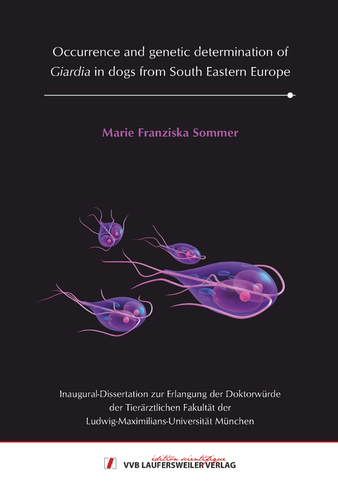 Occurrence and genetic determination of Giardia in dogs from South Eastern Europe - Marie Franziska Sommer