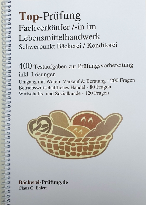 Top-Prüfung Fachverkäufer/in im Lebensmittelhandwerk - Schwerpunkt Bäckerei / Konditorei - Claus-Günter Ehlert