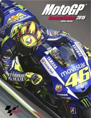 Official Motogp Season Review 2015 - Julian Ryder, Neil Spalding, Mat Oxley