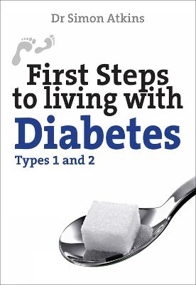 First Steps to living with Diabetes (Types 1 and 2) - Simon Atkins