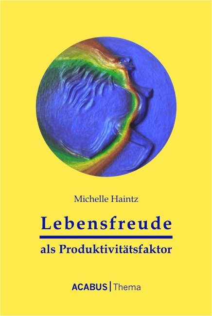 Lebensfreude als Produktivitätsfaktor - Michelle Haintz
