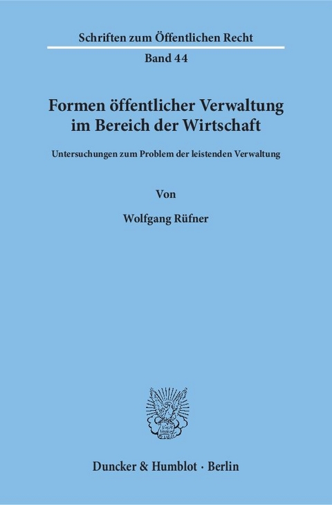 Formen öffentlicher Verwaltung im Bereich der Wirtschaft. - Wolfgang Rüfner