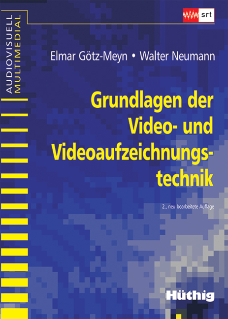 Grundlagen der Videotechnik und Videoaufzeichnungstechnik - Elmar Götz-Meyn, Walter Neumann