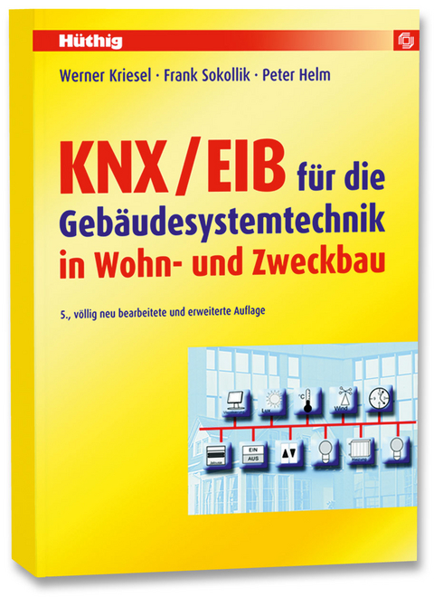KNX/EIB für die Gebäudesystemtechnik in  Wohn- und Zweckbau - Werner Kriesel, Frank Sokollik, Peter Helm