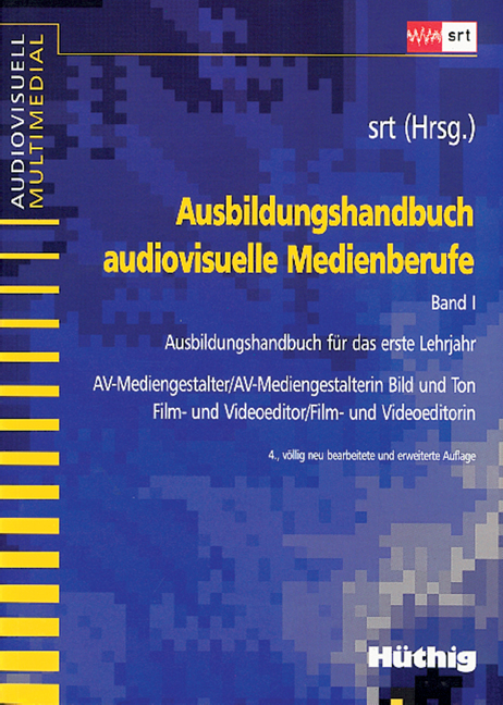 Ausbildungshandbuch audiovisuelle Medienberufe Band I - 