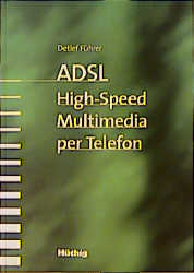 ADSL - High-Speed Multimedia per Telefon - Detlef Führer