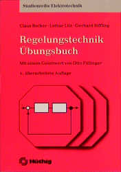 Regelungstechnik Übungsbuch - Claus Becker, Lothar Litz, Gerhard Siffling