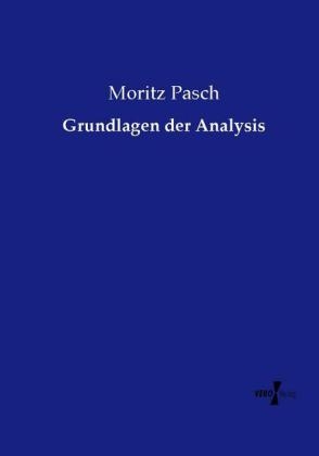 Grundlagen der Analysis - Moritz Pasch