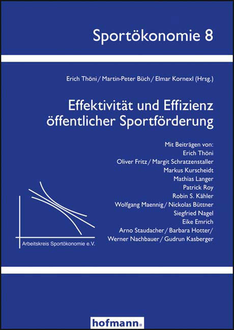 Effektivität und Effizienz öffentlicher Sportförderung - Erich Thöni, Martin-Peter Büch, Elmar Kornexl