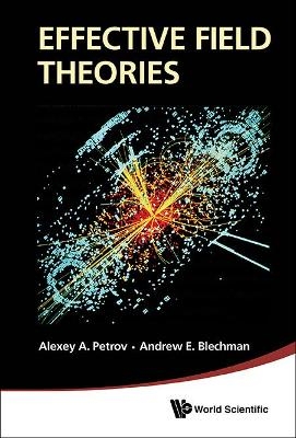 Effective Field Theories - Alexey A Petrov, Andrew E Blechman