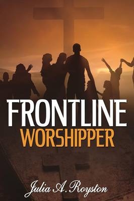 Frontline Worshipper - Julia A. Royston