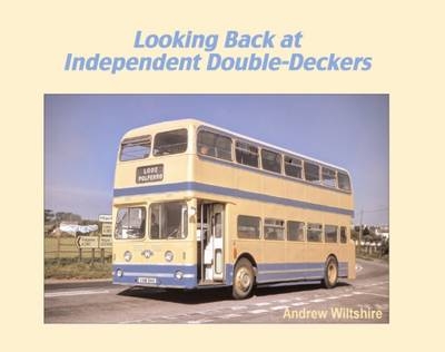 Looking Back at Independent Double-Deckers - Andrew Wiltshire