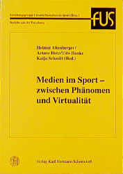 Medien im Sport - zwischen Phänomen und Virtualität - Helmut Altenberger, Arturo Hotz, Udo Hanke