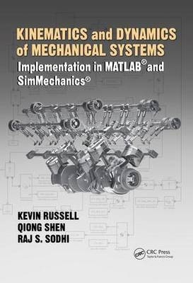 Kinematics and Dynamics of Mechanical Systems - Kevin Russell, Qiong Shen, Rajpal S. Sodhi