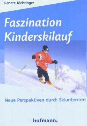 Faszination Kinderskilauf - Renate Mehringer