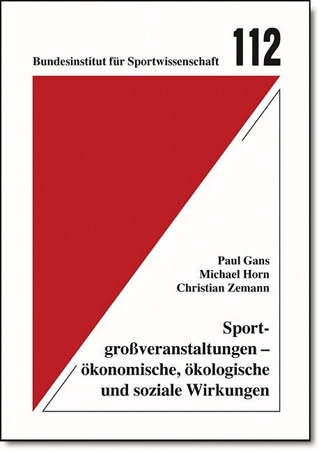 Sportgroßveranstaltungen - ökonomische, ökologische und soziale Wirkungen - Paul Gans, Michael Horn, Christian Zemann