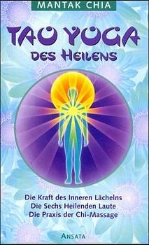 Tao Yoga des Heilens - Mantak Chia