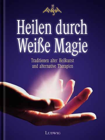 Heilen durch Weisse Magie -  Ansha