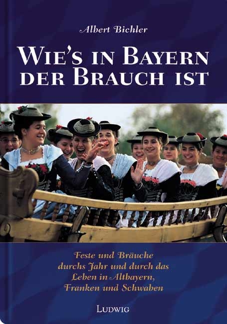 Wie´s in Bayern der Brauch ist - Albert Bichler