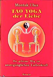 Tao Yoga der Liebe - Mantak Chia