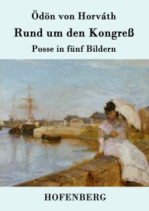 Rund um den Kongreß - Ödön von Horváth