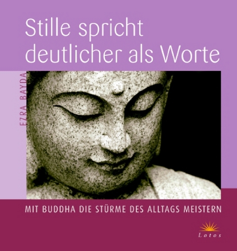 Stille spricht deutlicher als Worte - Ezra Bayda