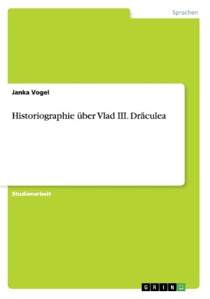 Historiographie Ã¼ber Vlad III. DrÂ¿culea - Janka Vogel