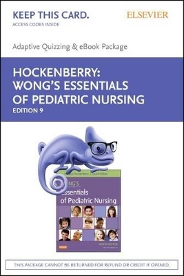 Wong's Essentials of Pediatric Nursing - E-Book on Vitalsource and Elsevier Adaptive Quizzing Package - Marilyn J Hockenberry