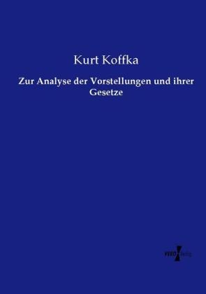 Zur Analyse der Vorstellungen und ihrer Gesetze - Kurt Koffka