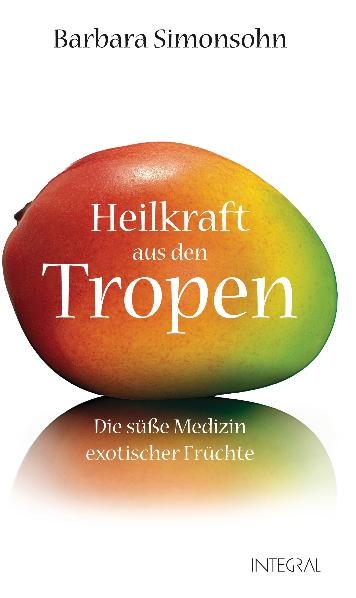 Heilkraft aus den Tropen - Barbara Simonsohn