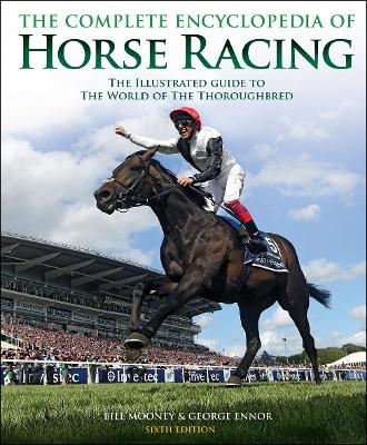 The Complete Encyclopedia of Horse Racing - Bill Mooney