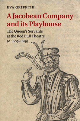 A Jacobean Company and its Playhouse - Eva Griffith