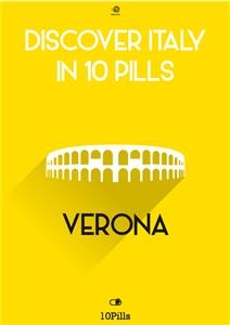 Discover Italy in 10 Pills - Verona - Enw European New Multimedia Technologies