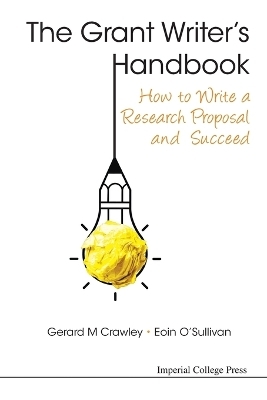 Grant Writer's Handbook, The: How To Write A Research Proposal And Succeed - Gerard M Crawley, Eoin O'Sullivan
