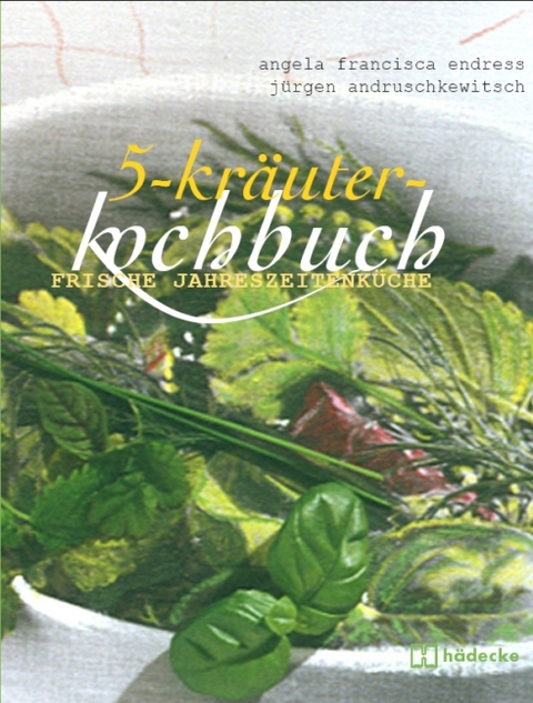 5-Kräuter-Kochbuch - Jürgen Andruschkewitz, Angela F Endress