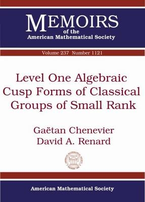 Level One Algebraic Cusp Forms of Classical Groups of Small Rank - Gaetan Chenevier, David A. Renard
