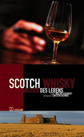 Scotch Whisky - Wasser des Lebens - Walter Schobert