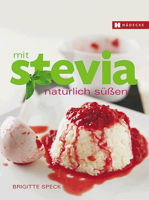 Mit Stevia natürlich süßen - Brigitte Speck