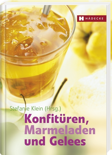 Konfitüren, Marmeladen und Gelees - Stefanie Klein