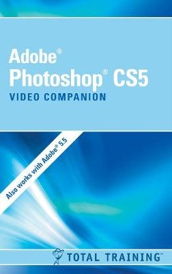 Adobe (R) Photoshop (R) CS5 Video Companion -  Total Training
