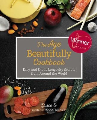 The Age Beautifully Cookbook - Grace O.