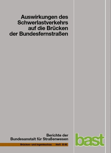 Auswirkungen des Schwerlastverkehrs auf die Brücken der Bundesfernstraßen - Rolf Kaschner, Wilhelm Buschmeyer, Martina Schnellenbach-Held