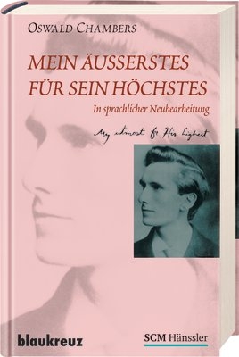 Mein Äußerstes für sein Höchstes - Oswald Chambers