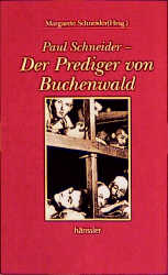 Paul Schneider - Der Prediger von Buchenwald - 