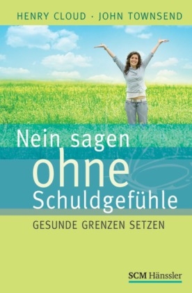 Nein sagen ohne Schuldgefühle - Henry Cloud, John Townsend