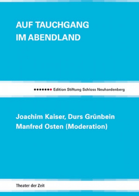 Auf Tauchgang im Abendland - Joachim Kaiser, Durs Grünbein