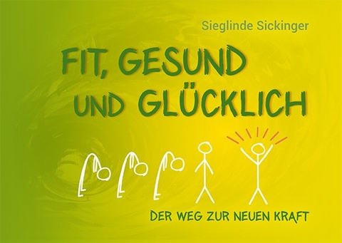 Fit, gesund und glücklich - Sieglinde Sickinger