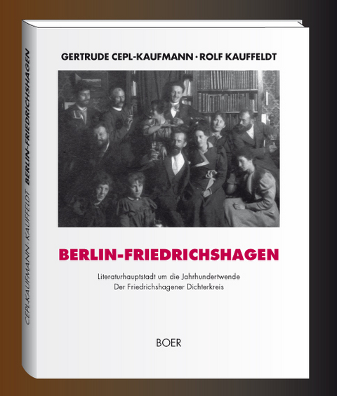 Berlin-Friedrichshagen, Literaturhauptstadt um die Jahrhundertwende - Gertrude Cepl-Kaufmann, Rolf Kauffeldt