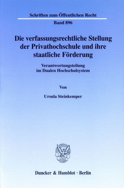 Die verfassungsrechtliche Stellung der Privathochschule und ihre staatliche Förderung. - Ursula Steinkemper