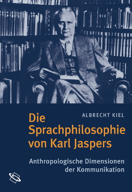 Die Sprachphilosophie von Karl Jaspers - Albrecht Kiel